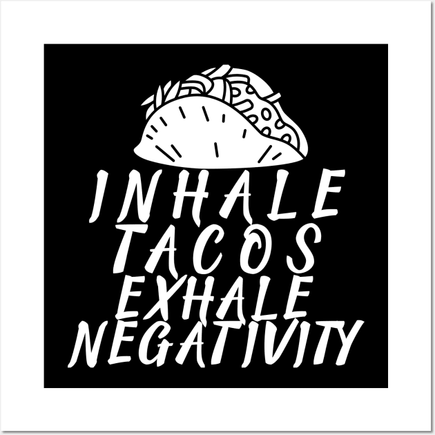 T-Shirt Inhale tacos exhale negativity Wall Art by Cool Dude Store